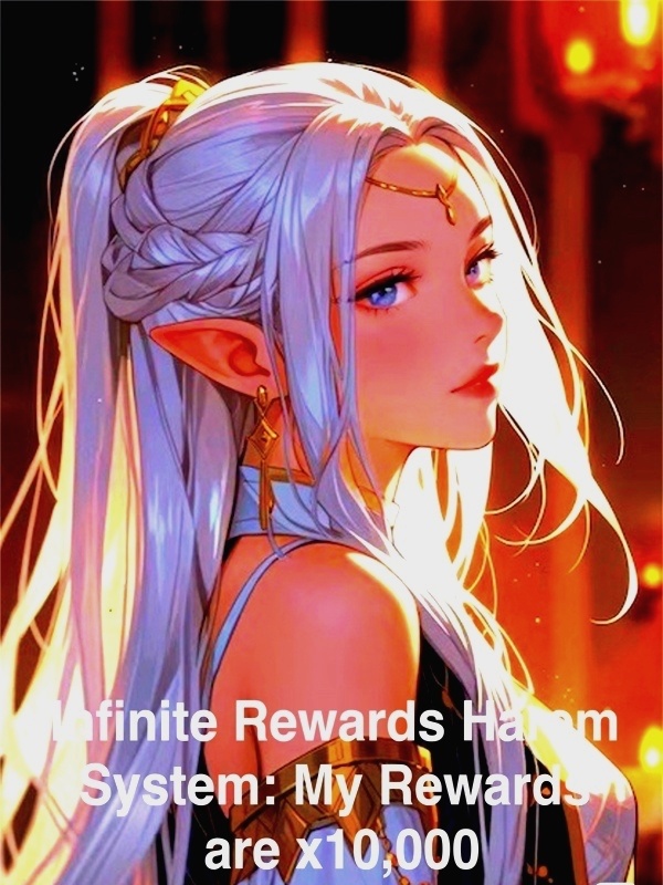 Infinite Rewards Harem System: My Rewards are x10,000