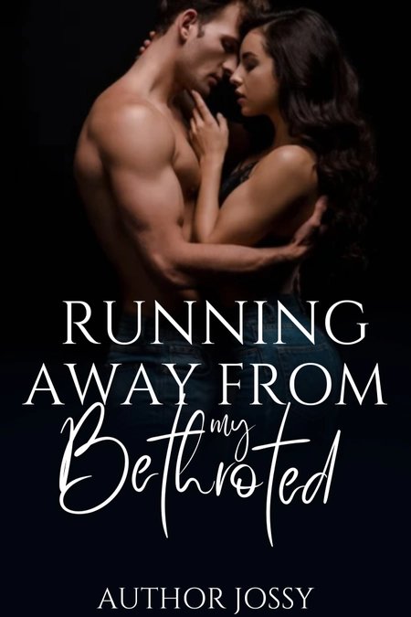RUNNING AWAY FROM MY BETROTHED